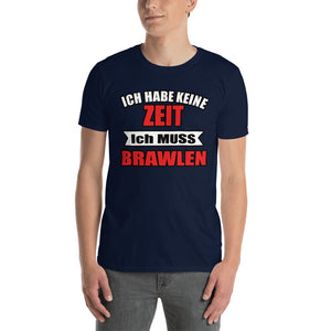 ICH HABE KEINE ZEIT ICH MUSS BRAWLEN